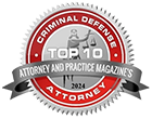 Criminal Defense | Top 10 | Attorney And Practice Magazine's 2024 | Attorney
